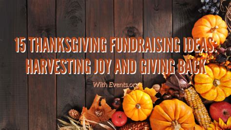 15 Thanksgiving Fundraising Ideas: Harvesting Joy and Giving.